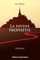 Couverture du livre « La divine prophetie » de Aimery Luc aux éditions De Saint Amans