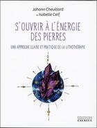 Couverture du livre « S'ouvrir à l'énergie des pierres » de Isabelle Cerf et Johann Chevillard aux éditions Exergue