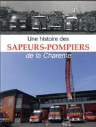 Couverture du livre « Une histoire des sapeurs pompiers de la Charente » de  aux éditions Croit Vif