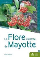 Couverture du livre « La flore illustrée de Mayotte » de Fabien Barthelat aux éditions Biotope