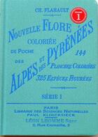 Couverture du livre « Nouvelle flore coloriée de poche des Alpes et des Pyrénées série 1 » de Charles Flahault aux éditions Bibliomane