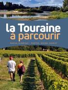 Couverture du livre « La Touraine à parcourir » de Pascal Dubrisay et Michel Sigrist aux éditions Geste