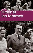 Couverture du livre « Hitler et les femmes » de Francois Delpla aux éditions Nouveau Monde