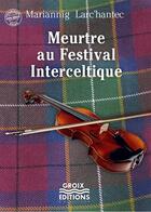 Couverture du livre « Meurtre au Festival Interceltique » de Larc'Hantec M. aux éditions Groix Editions