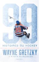 Couverture du livre « 99 histoires du hockey » de Wayne Gretzky et Kirstie Mclellan Day aux éditions Talent Sport