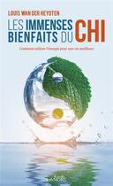Couverture du livre « Les immenses bienfaits du chi : comment utiliser l'énergie pour une vie meilleure » de Louis Wan Der Heyoten aux éditions Lanore