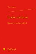 Couverture du livre « Locke médecin » de Claire Crignon aux éditions Classiques Garnier