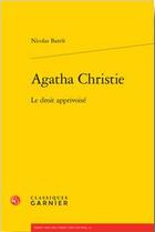 Couverture du livre « Agatha Christie ; le droit apprivoisé » de Nicolas Bareit aux éditions Classiques Garnier