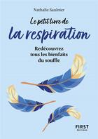 Couverture du livre « Le petit livre de la respiration : redécouvrez tous les bienfaits du souffle » de Nathalie Saulnier aux éditions First