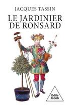 Couverture du livre « Le jardinier de Ronsard » de Jacques Tassin aux éditions Odile Jacob