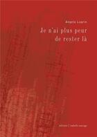 Couverture du livre « Je n'ai plus peur de rester là » de Angela Lugrin aux éditions Isabelle Sauvage