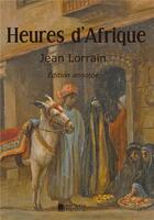 Couverture du livre « Heures d'Afrique » de Jean Lorrain aux éditions Mon Autre Librairie