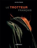 Couverture du livre « Le trotteur français (édition 2015) » de Jean-Pierre Reynaldo aux éditions Lavauzelle