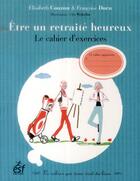 Couverture du livre « Être un retraité heureux » de Francoise Dorn et Elisabeth Couzon aux éditions Esf