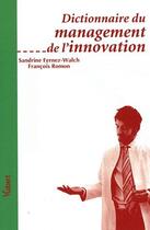 Couverture du livre « Dictionnaire du management de l'innovation » de Francois Romon et Sandrine Fernez-Walch aux éditions Vuibert