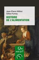 Couverture du livre « Histoire de l'alimentation » de Gilles Fumey et Jean-Pierre Williot aux éditions Que Sais-je ?