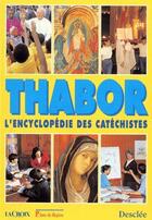 Couverture du livre « Thabor ; l'encyclopédie des catéchistes » de Cner aux éditions Mame