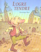 Couverture du livre « Ogre Tendre » de Dominique Maes aux éditions La Martiniere Jeunesse