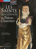 Couverture du livre « Les saints qui guérissent en Poitou-Charentes » de Jean-Robert Marechal aux éditions Ouest France