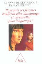 Couverture du livre « Pourquoi les femmes souffrent-elles davantage et vivent-elles plus longtemps ? » de Kervasdoue Belaisch aux éditions Odile Jacob