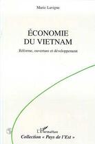 Couverture du livre « Économie du Viet-Nam ; réforme, ouverture et développement » de Marie Lavigne aux éditions L'harmattan