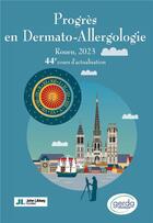 Couverture du livre « Progrès en dermato-allergologie : Rouen, 2023 : 44e cours d'actualisation » de Florence Tetart aux éditions John Libbey