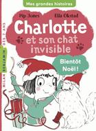 Couverture du livre « Charlotte et son chat invisible t.4 ; bientôt Noël ! » de Pip Jones et Ella Okstad aux éditions Milan