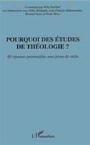 Couverture du livre « Pourquoi des études de théologie ? 49 réponses personnelles sous forme de récits » de  aux éditions L'harmattan