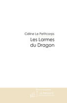 Couverture du livre « Les larmes du dragon » de Le Petitcorps-C aux éditions Le Manuscrit