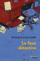 Couverture du livre « Le faux détective » de Romain Slocombe aux éditions Syros