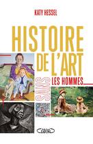 Couverture du livre « Histoire de l'art sans les hommes » de Katy Hessel aux éditions Michel Lafon