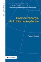 Couverture du livre « Droit de l'énergie de l'union européenne » de Fabien Tesson aux éditions Bruylant