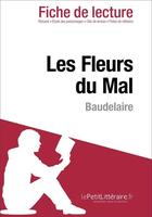 Couverture du livre « Fiche de lecture : les fleurs du mal de Baudelaire : analyse complète de l'oeuvre et résumé » de Emilie Prukop aux éditions Lepetitlitteraire.fr