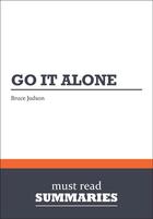 Couverture du livre « Summary: Go It Alone : Review and Analysis of Judson's Book » de Businessnews Publishing aux éditions Business Book Summaries