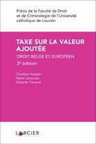 Couverture du livre « Taxe sur la valeur ajoutée : droit belge et européen » de Charlene Adline Herbain et Edoardo Traversa et Marie Lamensch aux éditions Larcier