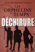 Couverture du livre « Les orphelins du temps t.4 ; déchirure » de Margaret Peterson Haddix aux éditions Toucan