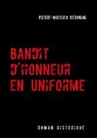 Couverture du livre « Bandit d'honneur en uniforme » de Pierre-Mathieu Geronimi aux éditions Books On Demand