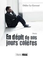 Couverture du livre « En dépit de nos jours de colères » de Didier Le Gerroue aux éditions Elzevir