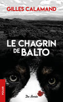 Couverture du livre « Le chagrin de Balto » de Gilles Calamand aux éditions Centre France Livres - De Bore