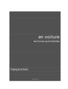 Couverture du livre « En voiture, écritures automobiles » de Francois Bon aux éditions Publie.net