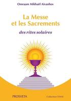 Couverture du livre « La messe et les sacrements : des rites solaires » de Mikhael Aivanhov O. aux éditions Prosveta