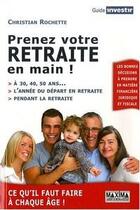 Couverture du livre « Prenez votre retraite en main ! » de Christian Rochette aux éditions Editions Maxima