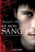 Couverture du livre « De mon sang Tome 4 : passionnée » de Amanda Hocking aux éditions Milady