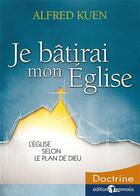 Couverture du livre « Je bâtirai mon Église : L'Église selon le plan de Dieu » de Alfred Kuen aux éditions Emmaus