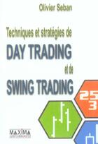 Couverture du livre « Technique et strategies de day trading et de swing - np (2e édition) » de Olivier Seban aux éditions Maxima
