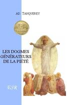 Couverture du livre « Les dogmes générateurs de la piété » de Ad. Tanquerey aux éditions Saint-remi