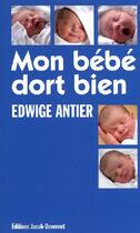 Couverture du livre « Mon bébé dort bien » de Edwige Antier aux éditions Jacob-duvernet