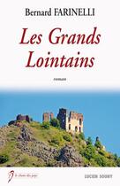 Couverture du livre « Les grands lointains » de Bernard Farinelli aux éditions Lucien Souny