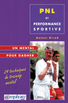Couverture du livre « PNL et performance sportive ; un mental pour gagner » de Antoni Girod aux éditions Amphora