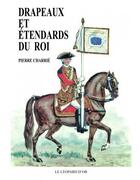 Couverture du livre « Drapeaux et étendards du roi » de Pierre Charrie aux éditions Le Leopard D'or